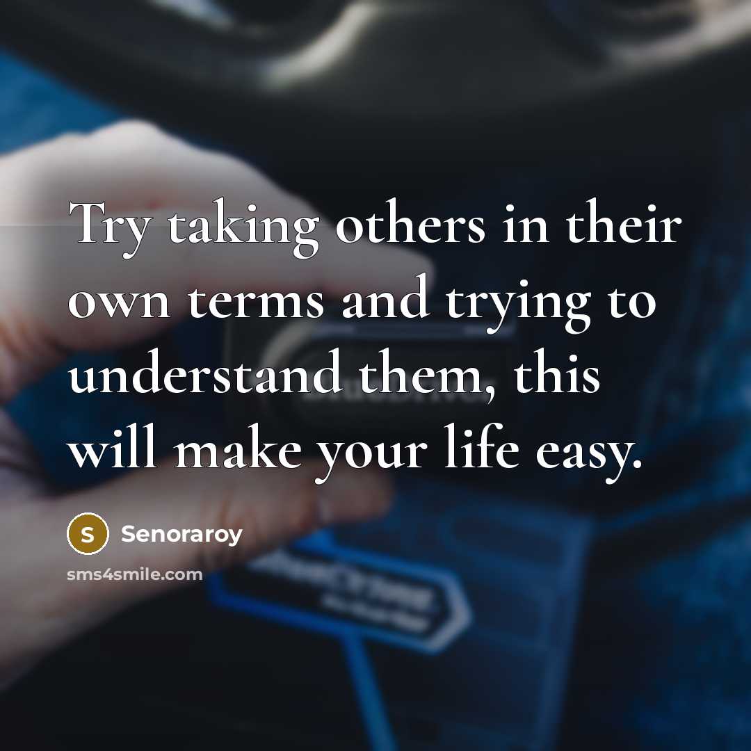 “Try taking others in their own terms and trying to…” quote by Senoraroy