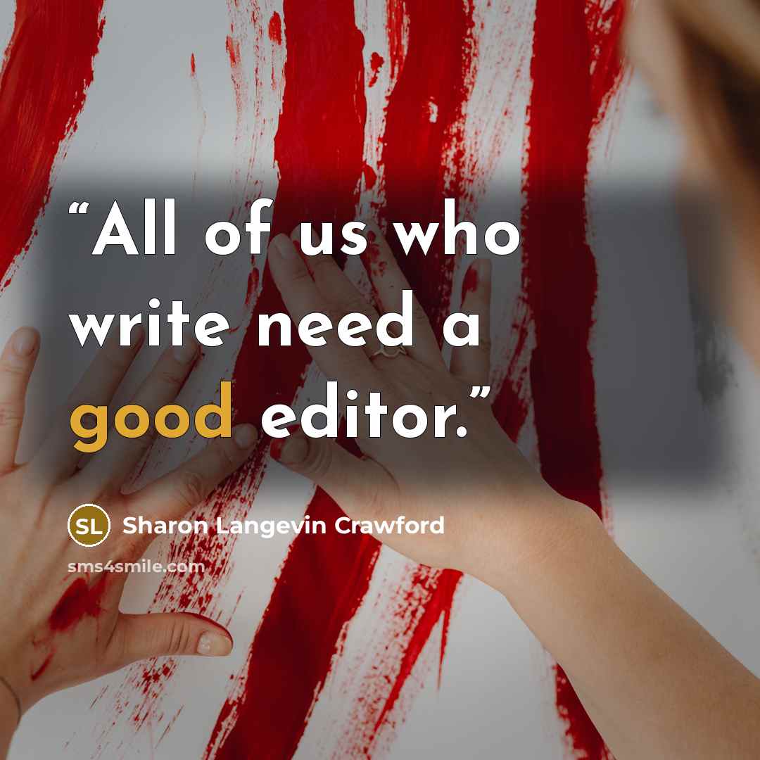 “All of us who write need a good editor.” quote by Sharon Langevin Crawford