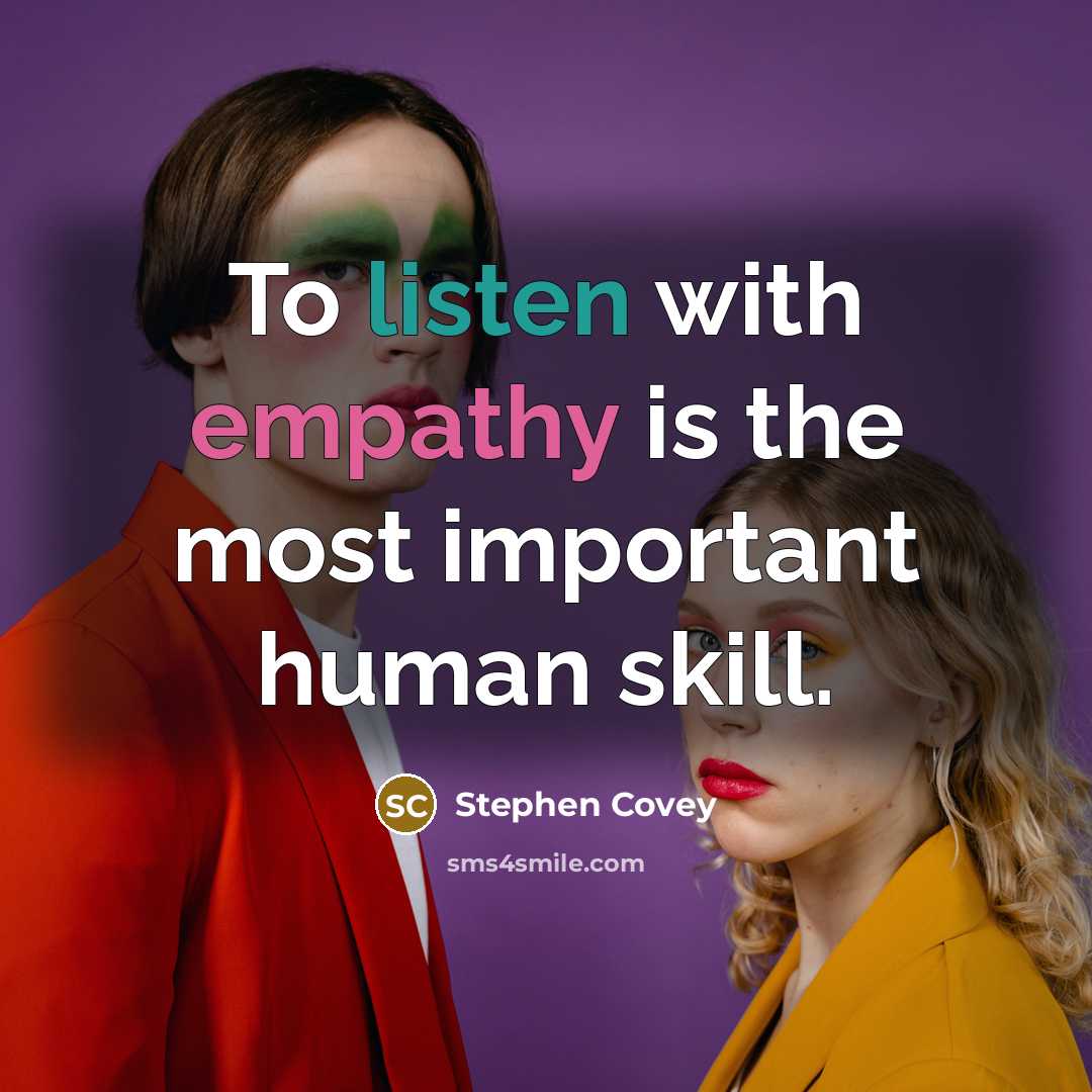“To listen with empathy is the most important human skill.…” quote by Stephen Covey