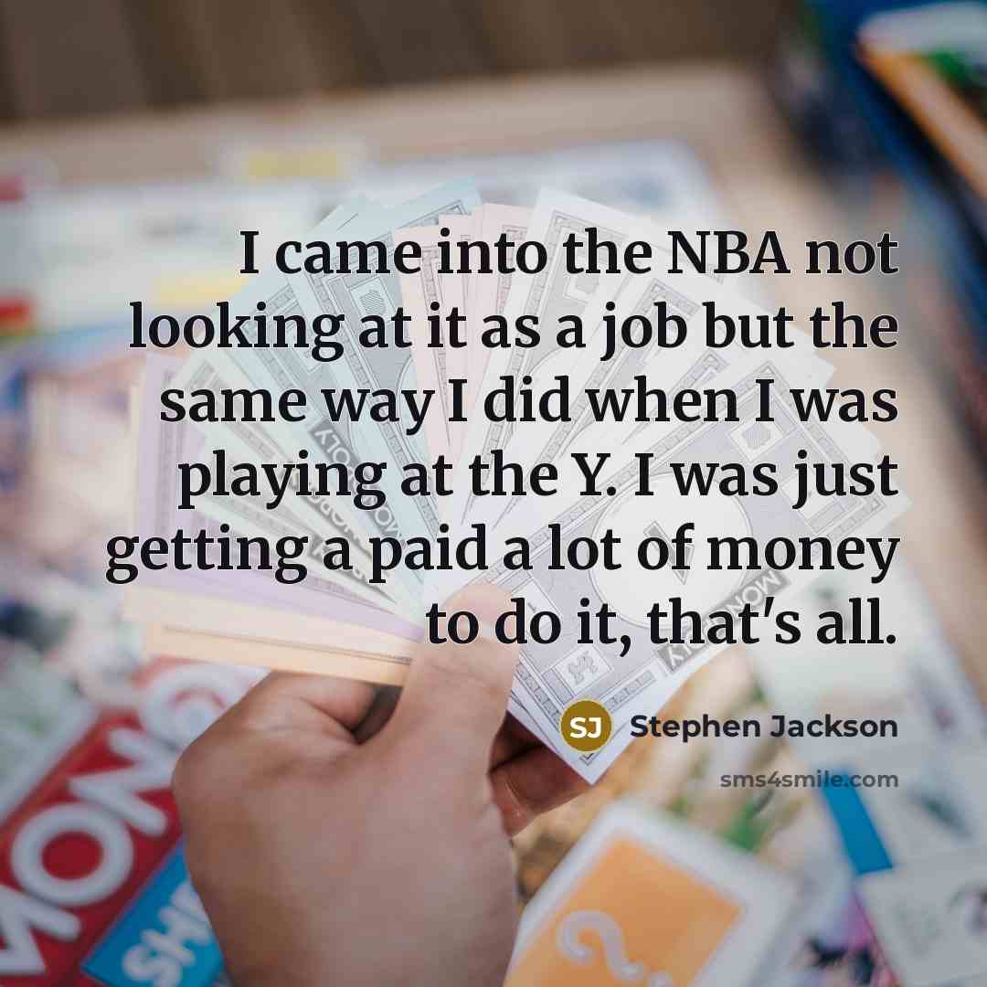 “I came into the NBA not looking at it as…” quote by Stephen Jackson