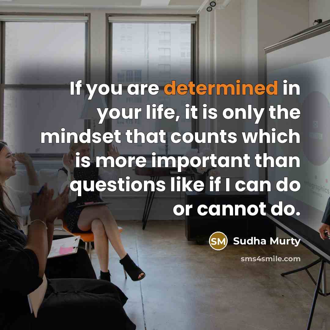 “If you are determined in your life, it is only…” quote by Sudha Murty