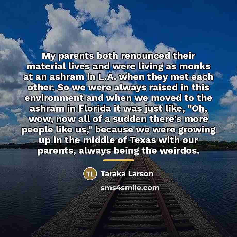 “My parents both renounced their material lives and were living…” quote by Taraka Larson