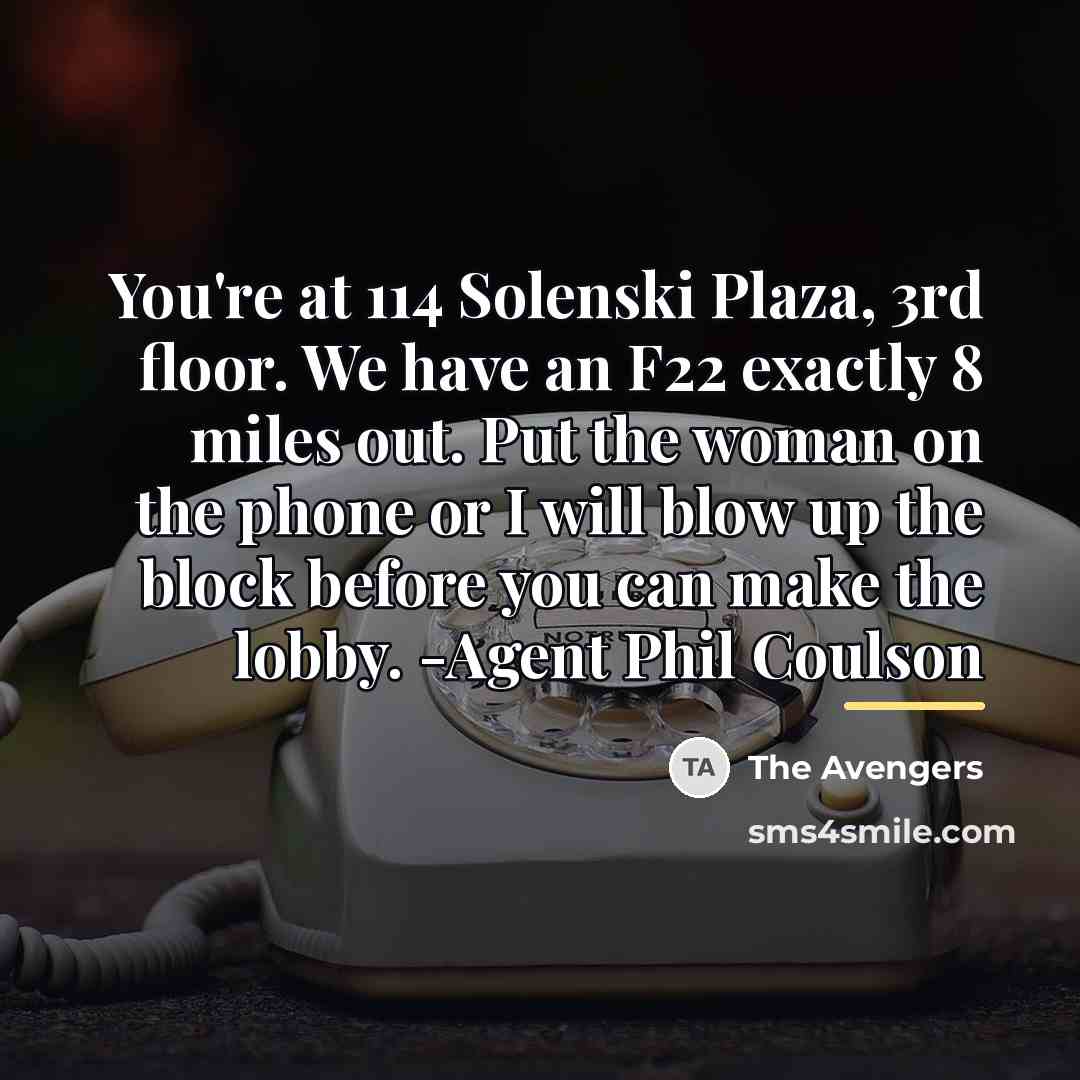 “You're at 114 Solenski Plaza, 3rd floor. We have an…” quote by The Avengers