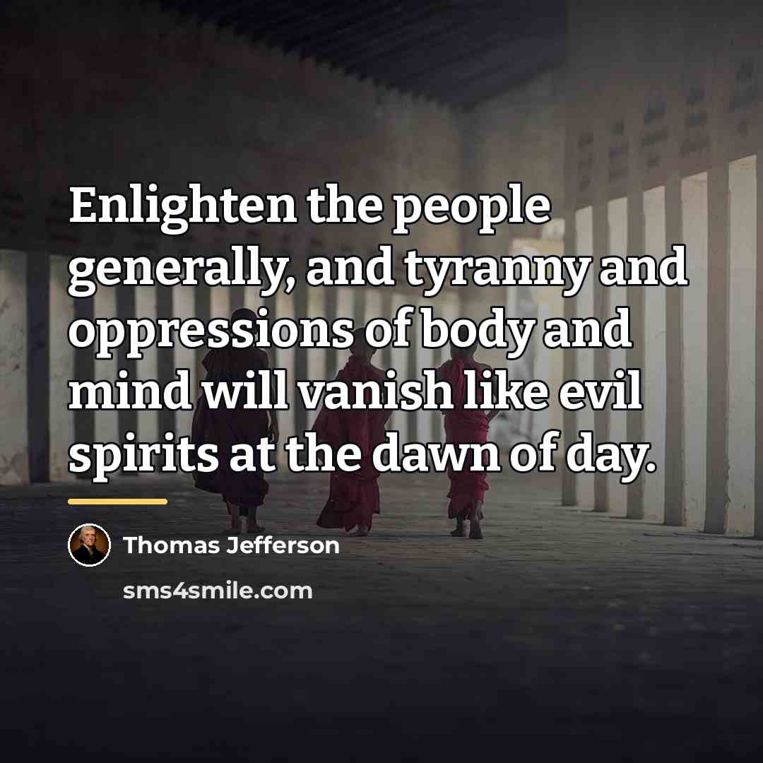 “Enlighten the people generally, and tyranny and oppressions of body…” quote by Thomas Jefferson