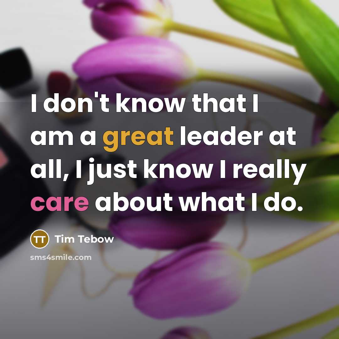 “I don't know that I am a great leader at…” quote by Tim Tebow
