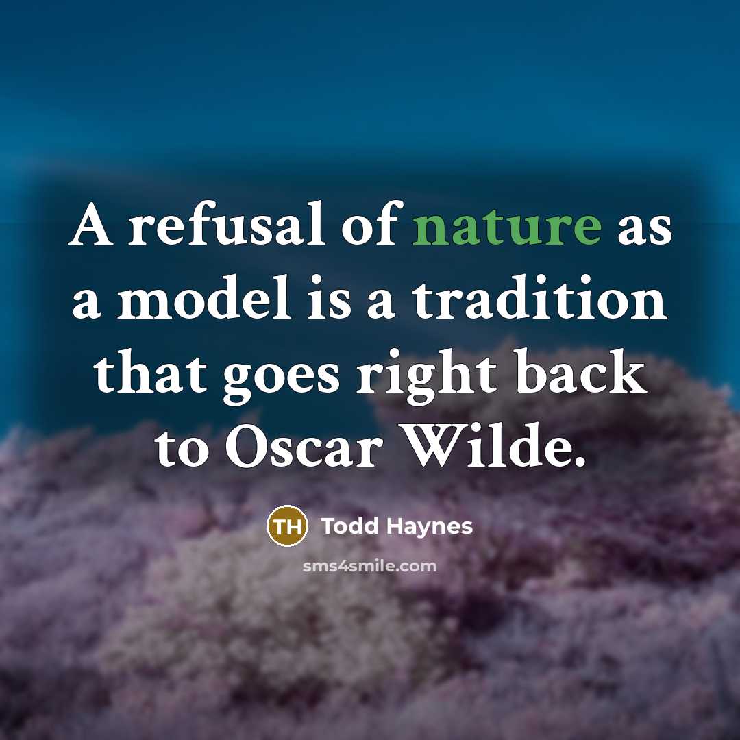 “A refusal of nature as a model is a tradition…” quote by Todd Haynes