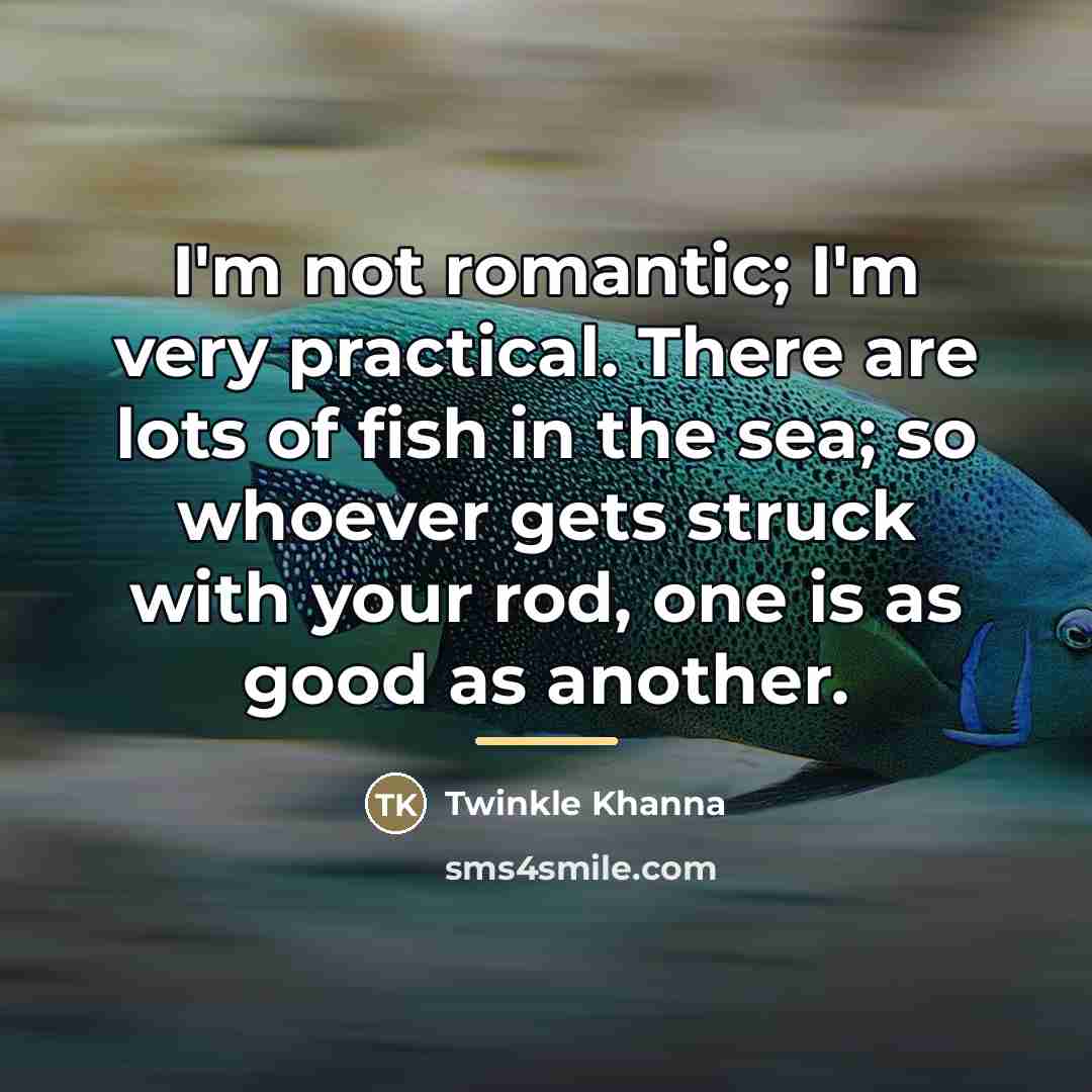 “I'm not romantic; I'm very practical. There are lots of…” quote by Twinkle Khanna