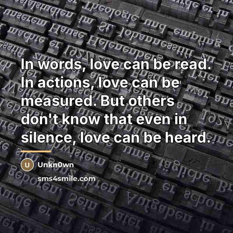 “In words, love can be read. In actions, love can…” quote by Unkn0wn