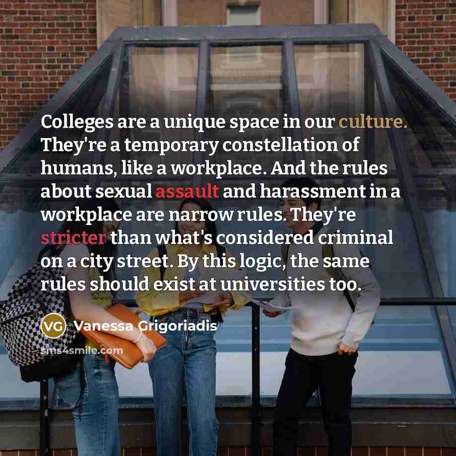 “Colleges are a unique space in our culture. They're a…” quote by Vanessa Grigoriadis
