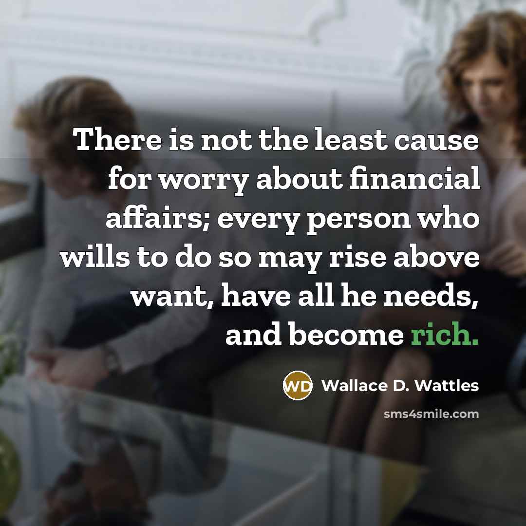 “There is not the least cause for worry about financial…” quote by Wallace D. Wattles