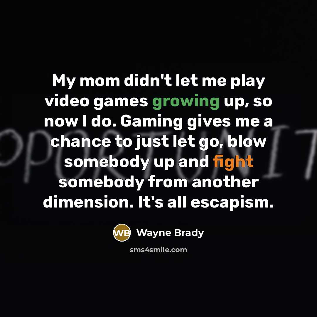“My mom didn't let me play video games growing up,…” quote by Wayne Brady