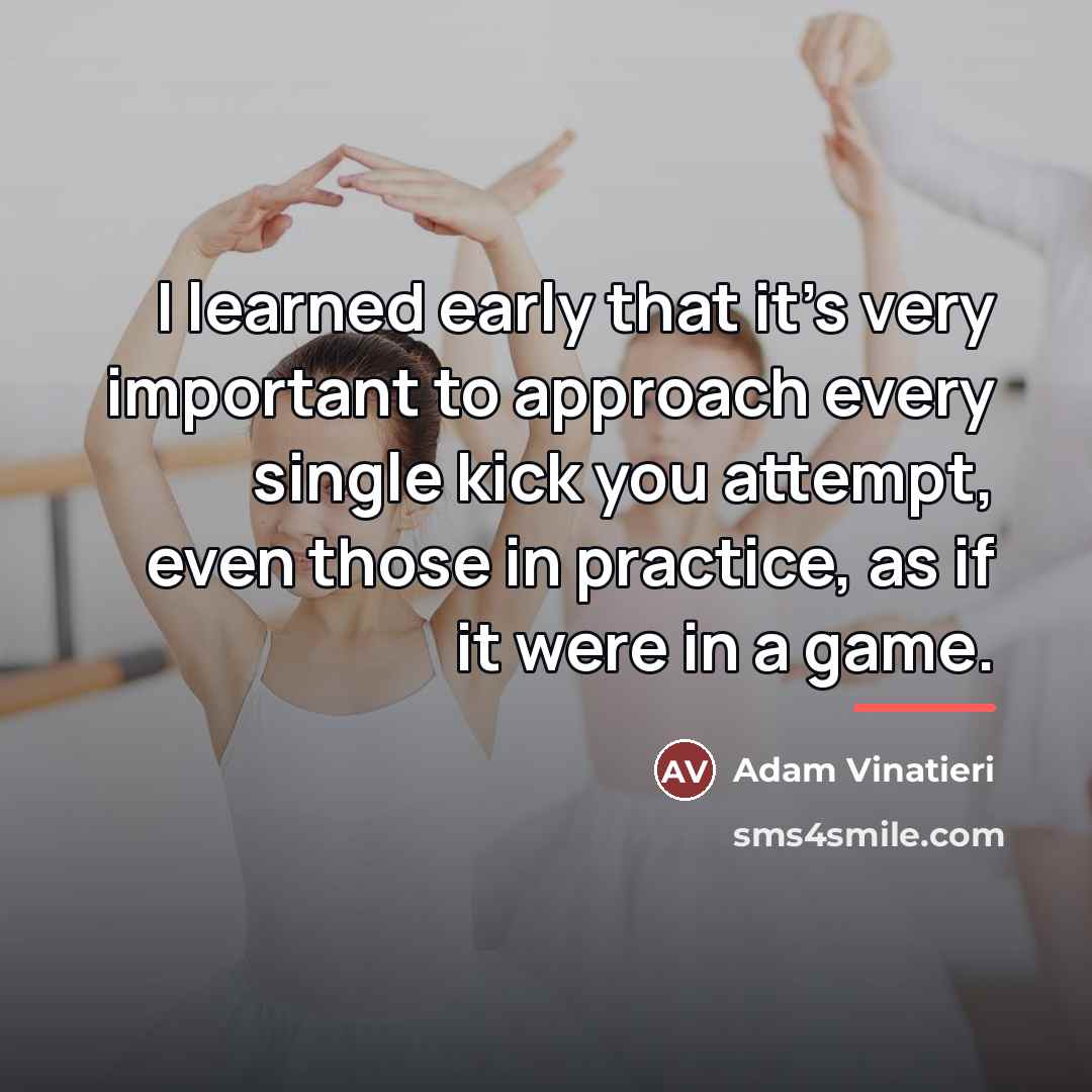 “I learned early that it's very important to approach every…” quote by Adam Vinatieri
