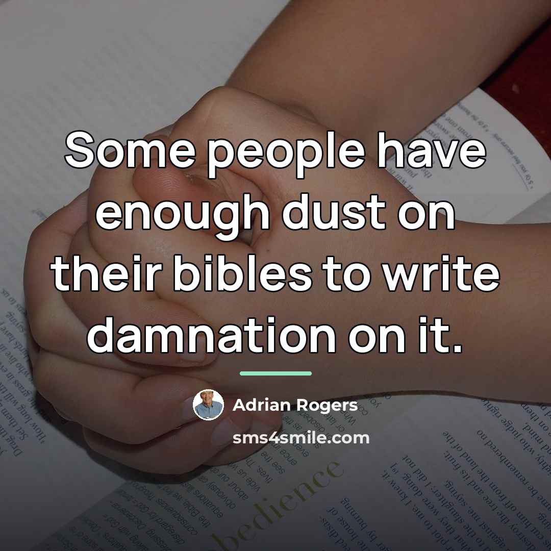 “Some people have enough dust on their bibles to write…” quote by Adrian Rogers