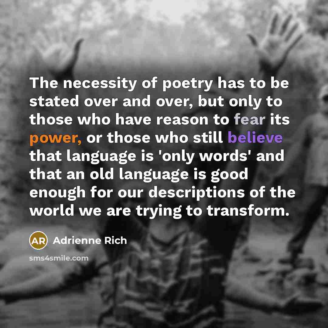 “The necessity of poetry has to be stated over and…” quote by Adrienne Rich