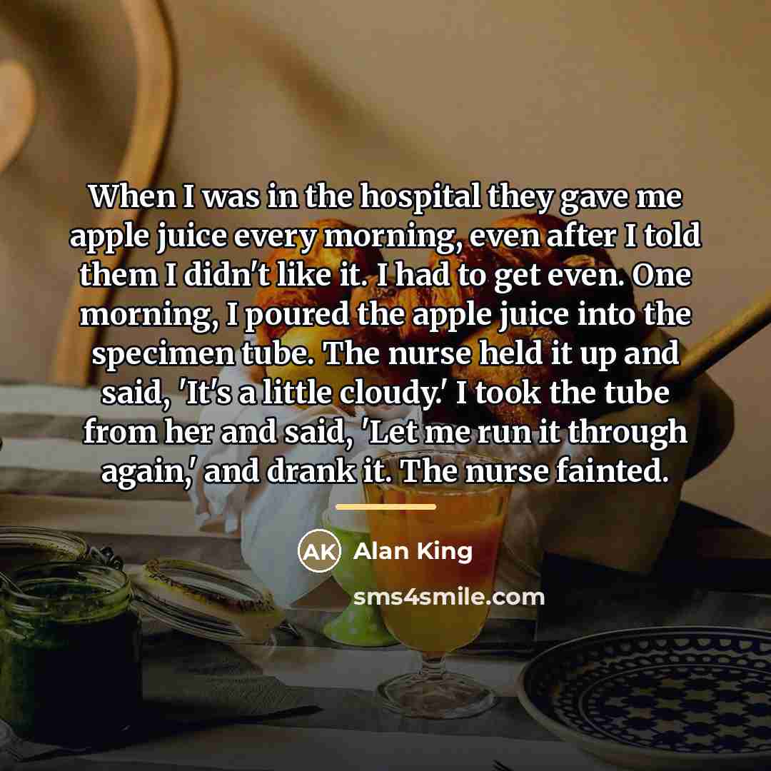 “When I was in the hospital they gave me apple…” quote by Alan King