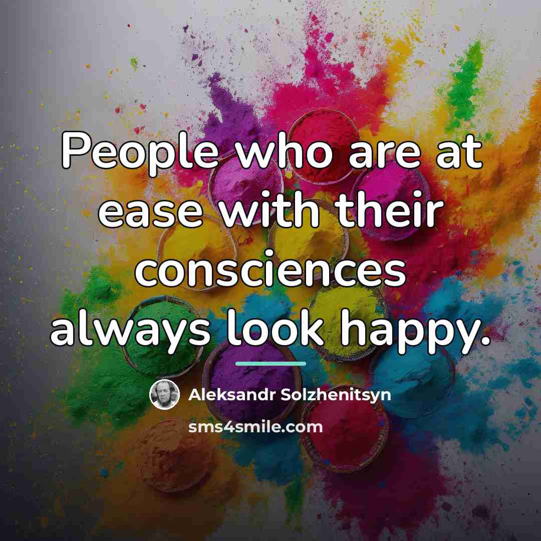 “People who are at ease with their consciences always look…” quote by Aleksandr Solzhenitsyn