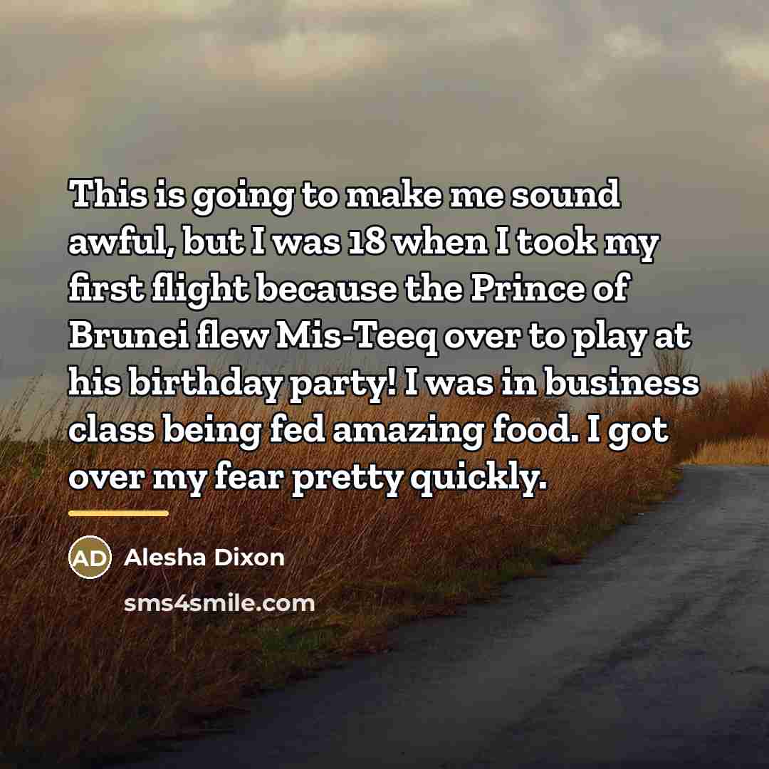 “This is going to make me sound awful, but I…” quote by Alesha Dixon