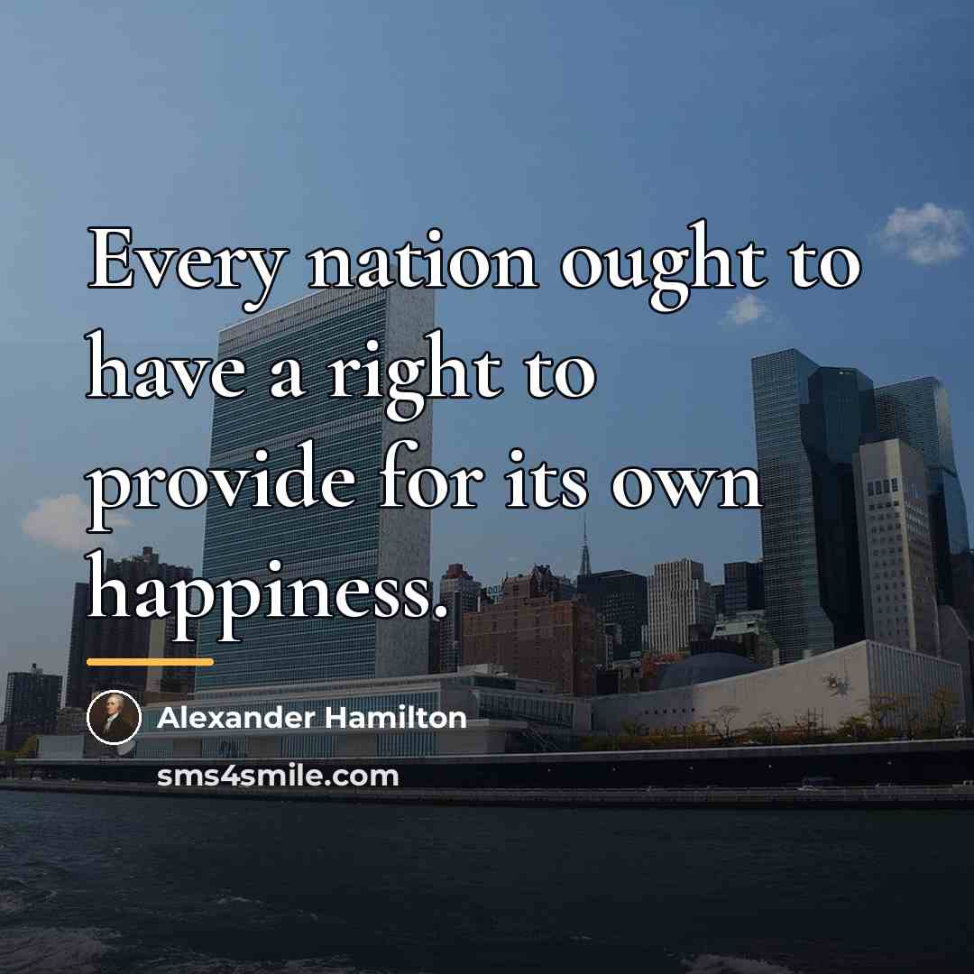 “Every nation ought to have a right to provide for…” quote by Alexander Hamilton
