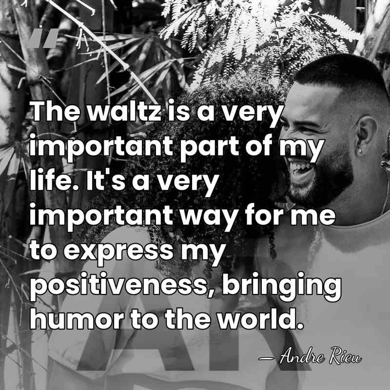 The waltz is a very important part of my life. It's a&hellip; - Andre Rieu
