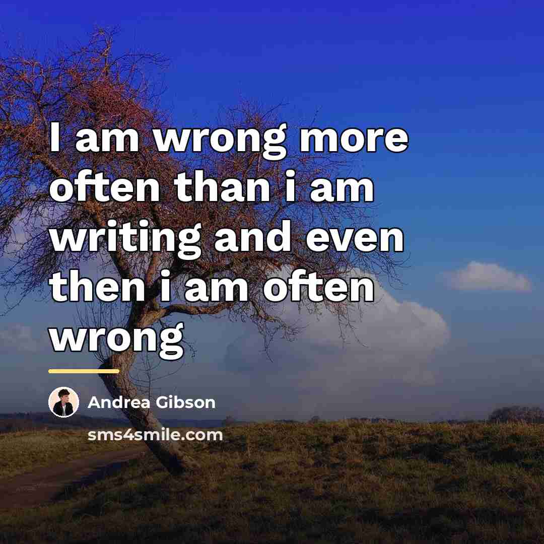 “I am wrong more often than i am writing and…” quote by Andrea Gibson