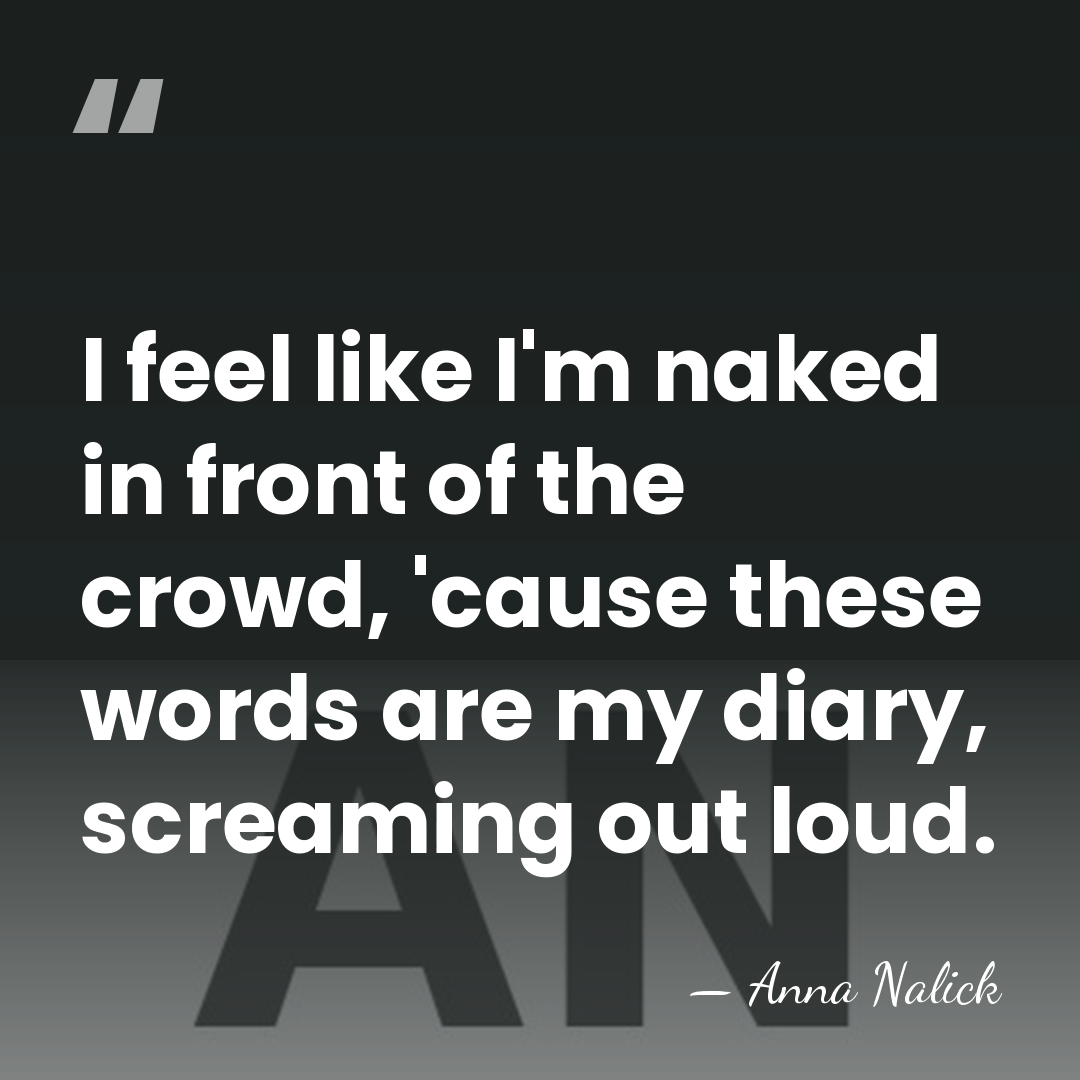 I feel like I'm naked in front of the crowd, 'cause these&hellip; - Anna Nalick