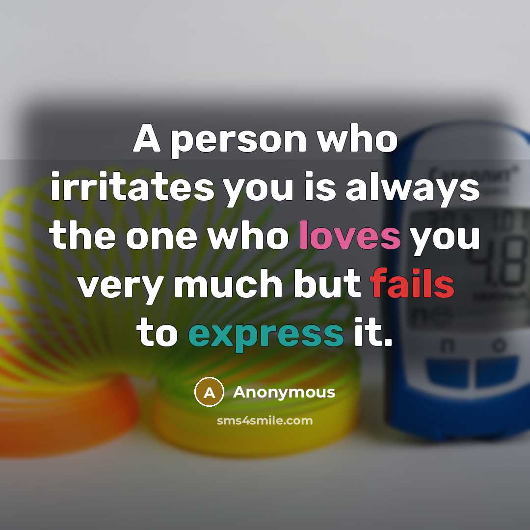 “A person who irritates you is always the one who…” quote by Anonymous