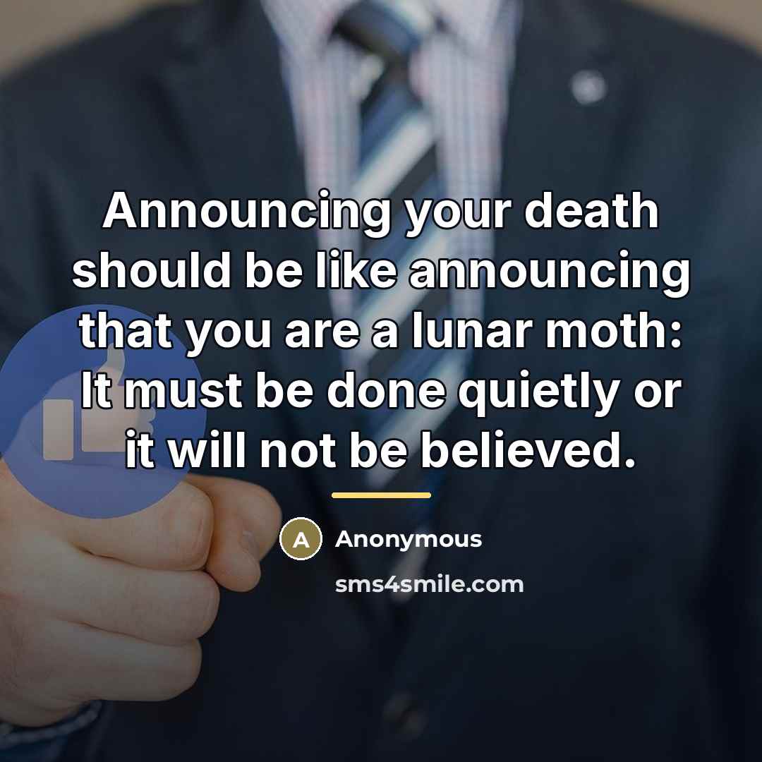 “Announcing your death should be like announcing that you are…” quote by Anonymous