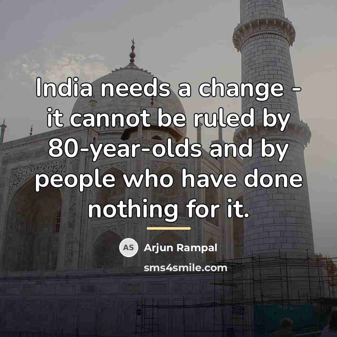 “India needs a change - it cannot be ruled by…” quote by Arjun Rampal