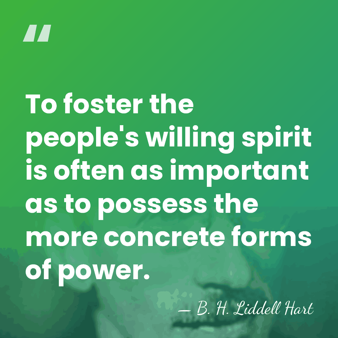 To foster the people's willing spirit is often as important as to&hellip; - B. H. Liddell Hart