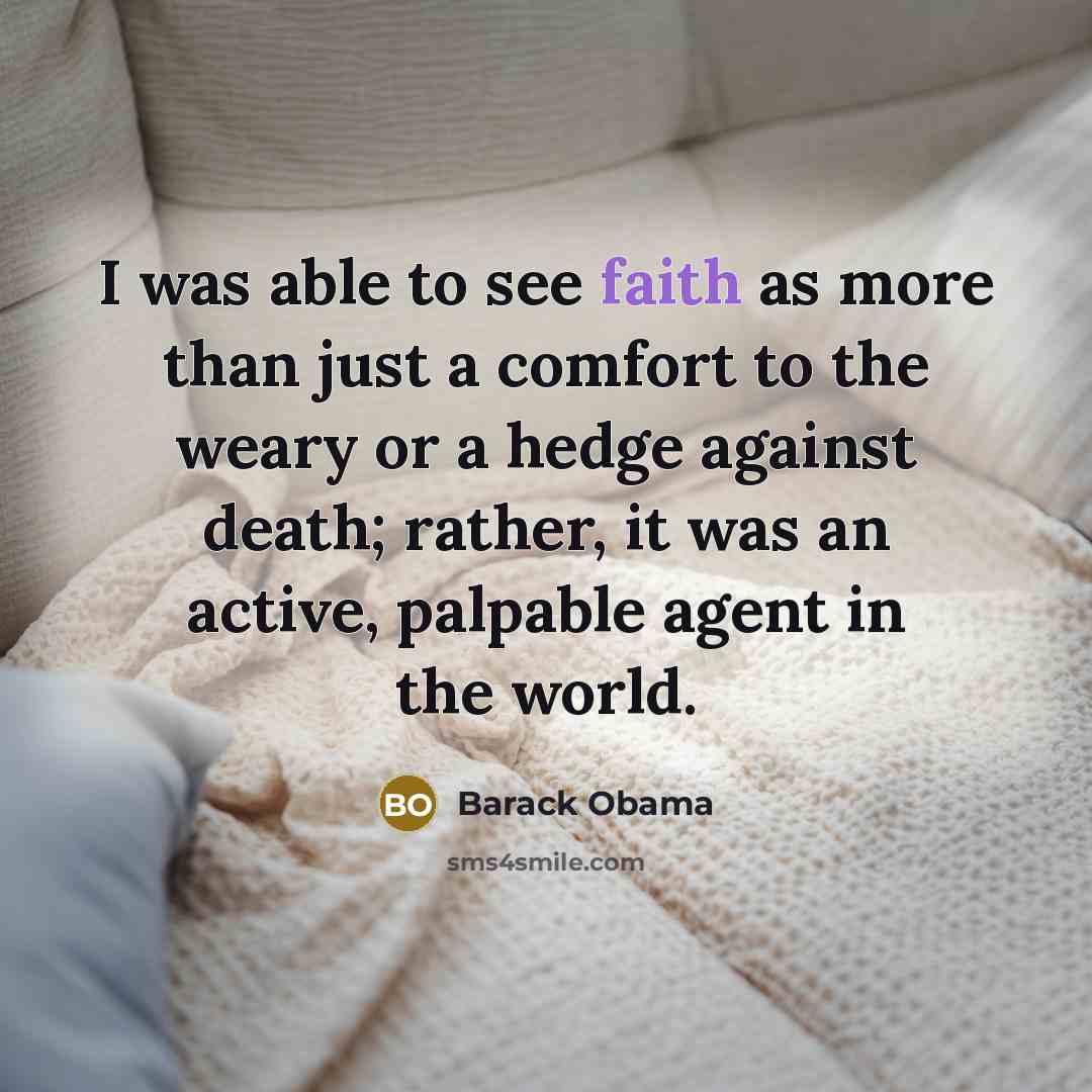 “I was able to see faith as more than just…” quote by Barack Obama