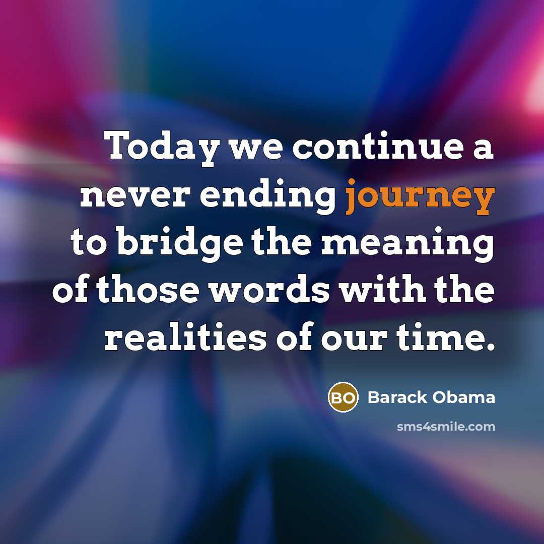 “Today we continue a never ending journey to bridge the…” quote by Barack Obama