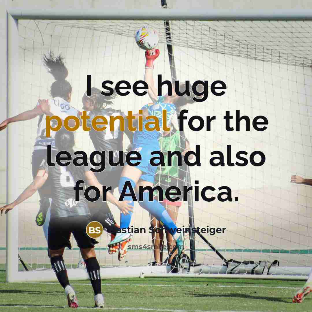 “I see huge potential for the league and also for…” quote by Bastian Schweinsteiger