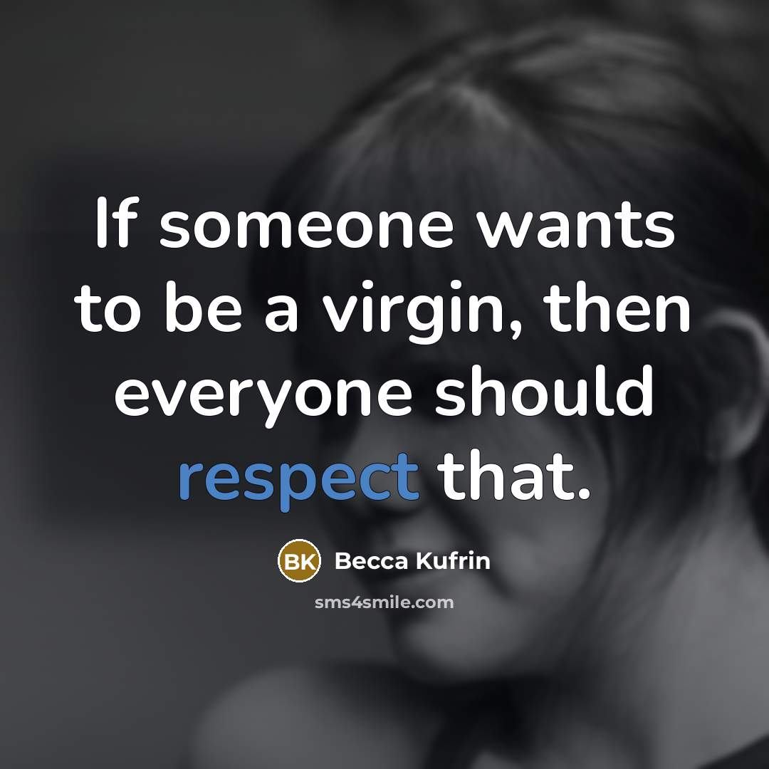 “If someone wants to be a virgin, then everyone should…” quote by Becca Kufrin