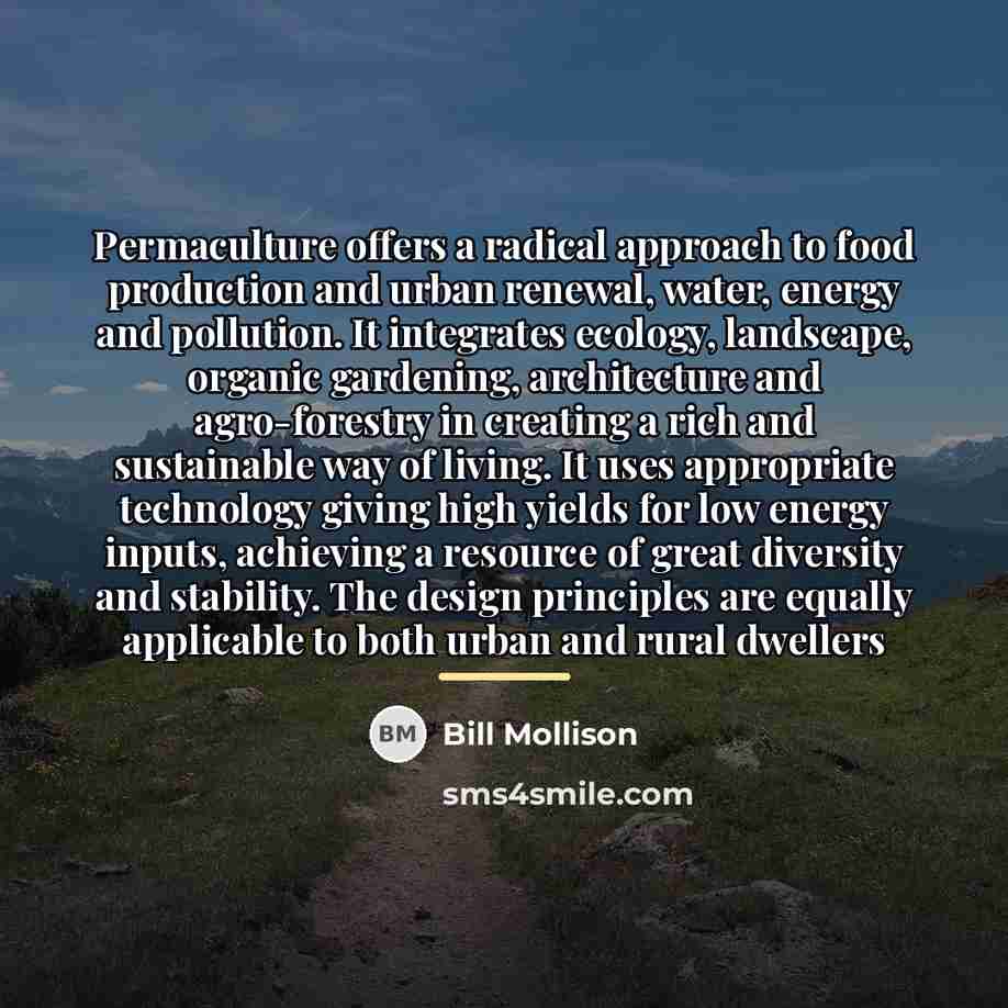 “Permaculture offers a radical approach to food production and urban…” quote by Bill Mollison