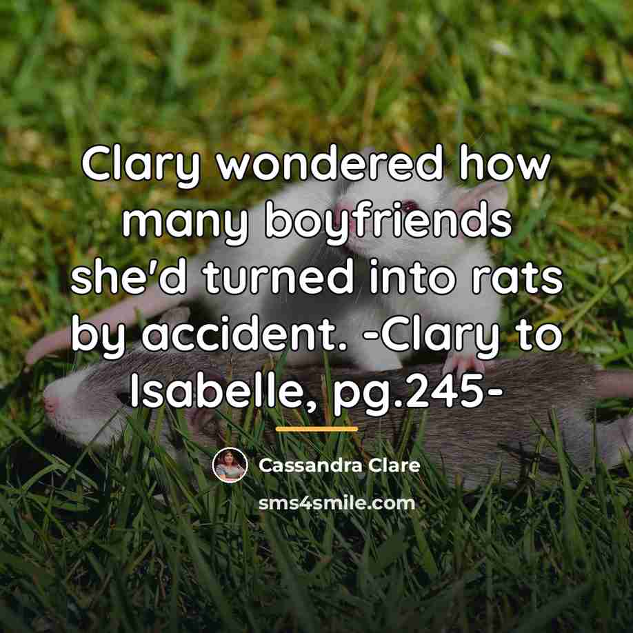 “Clary wondered how many boyfriends she'd turned into rats by…” quote by Cassandra Clare
