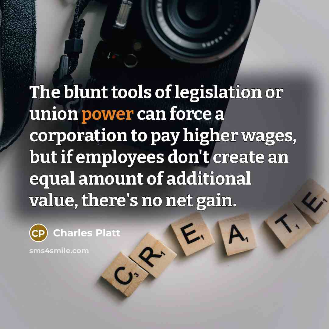 “The blunt tools of legislation or union power can force…” quote by Charles Platt