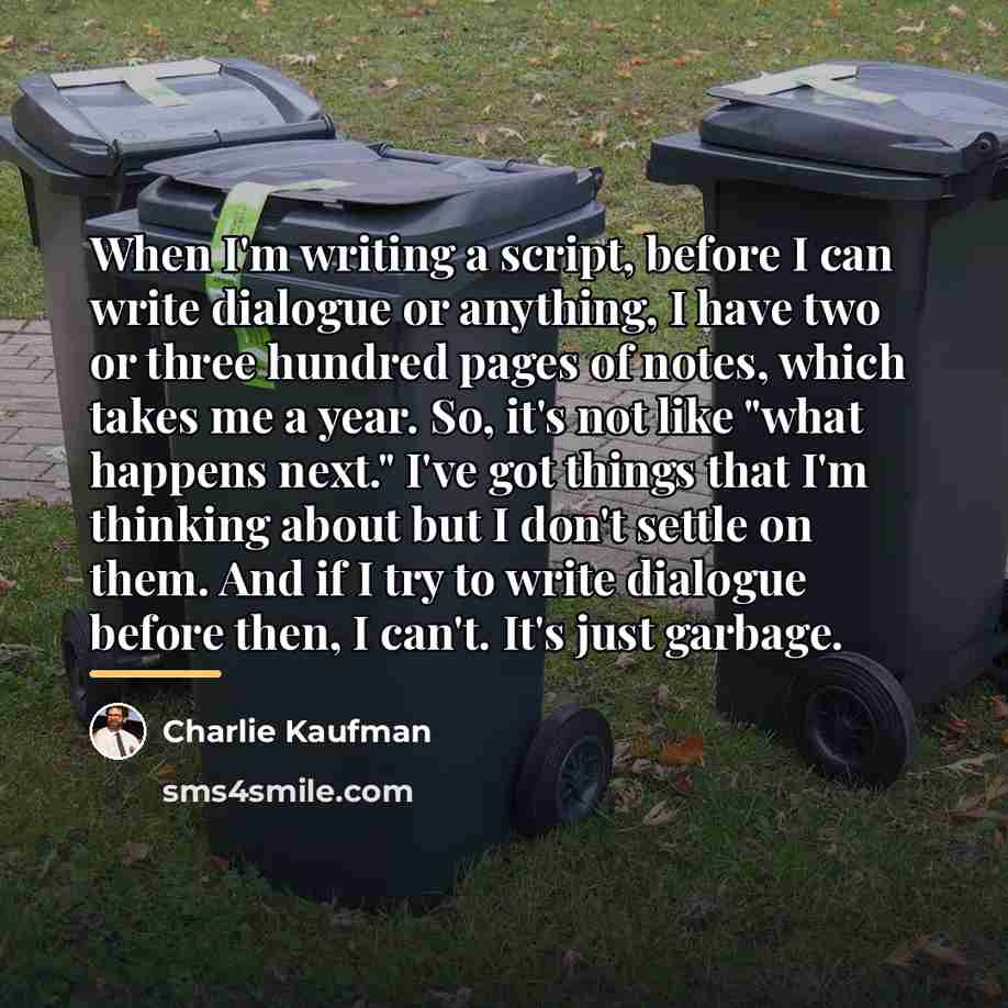 “When I'm writing a script, before I can write dialogue…” quote by Charlie Kaufman