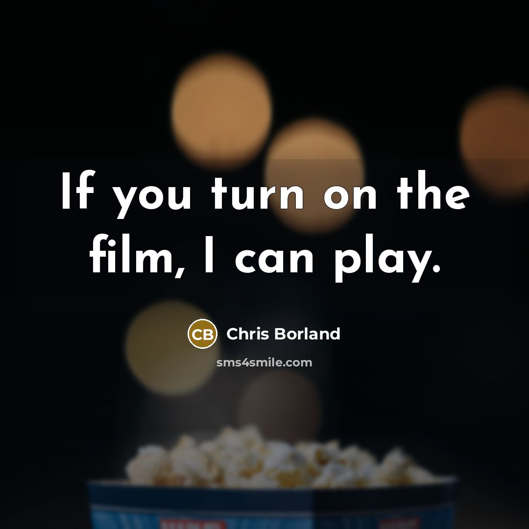 “If you turn on the film, I can play.…” quote by Chris Borland