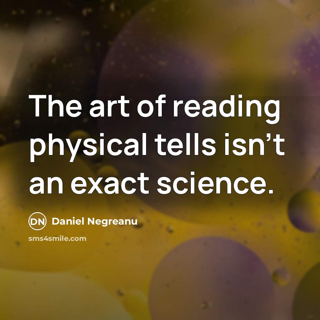 “The art of reading physical tells isn't an exact science.…” quote by Daniel Negreanu