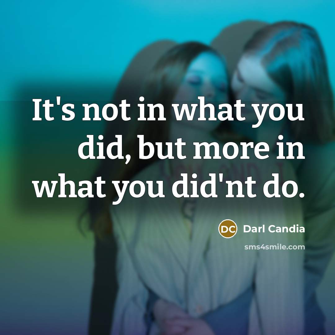 “It's not in what you did, but more in what…” quote by Darl Candia