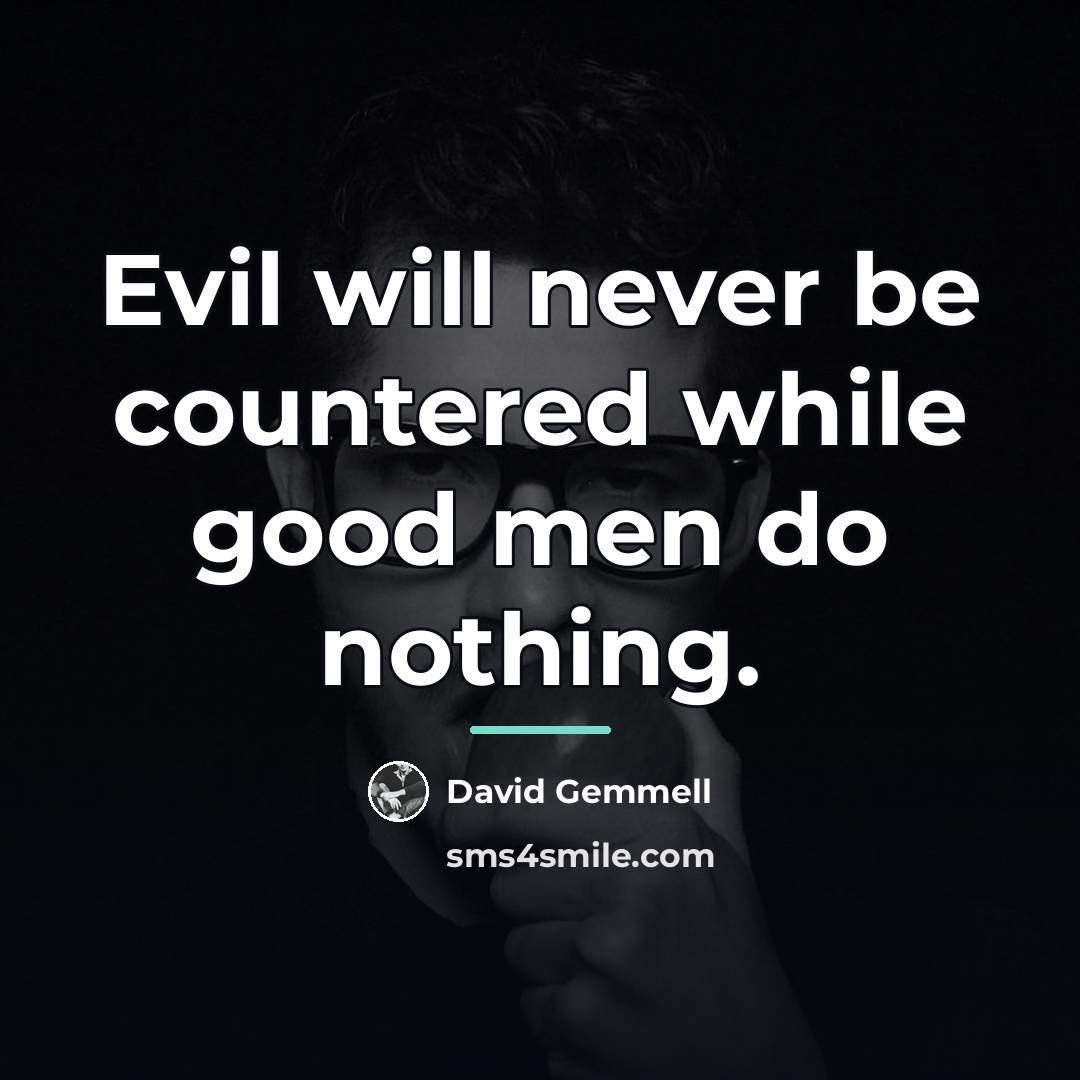 “Evil will never be countered while good men do nothing.…” quote by David Gemmell