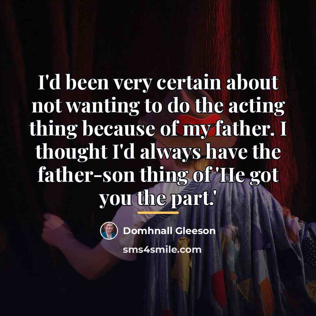“I'd been very certain about not wanting to do the…” quote by Domhnall Gleeson