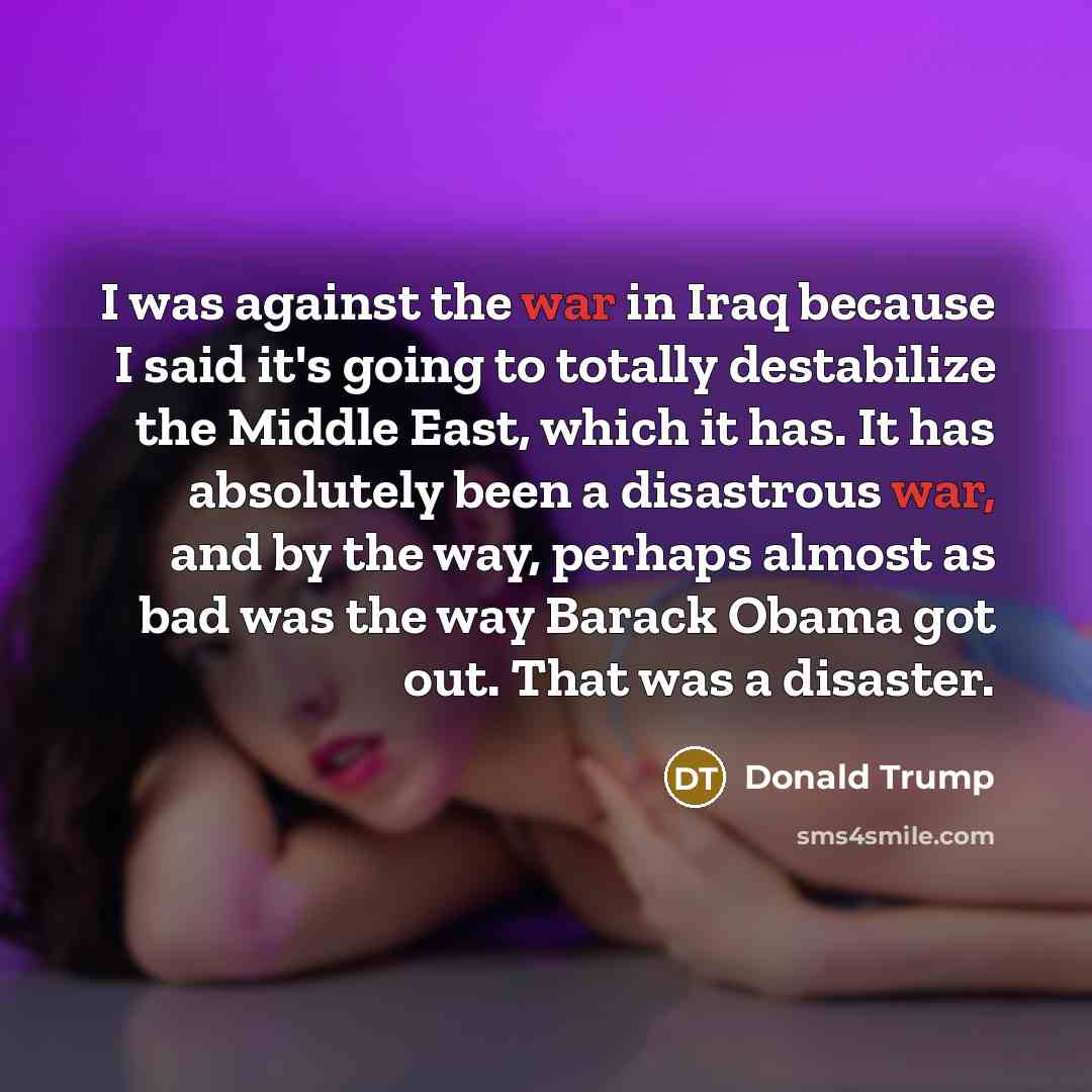 “I was against the war in Iraq because I said…” quote by Donald Trump