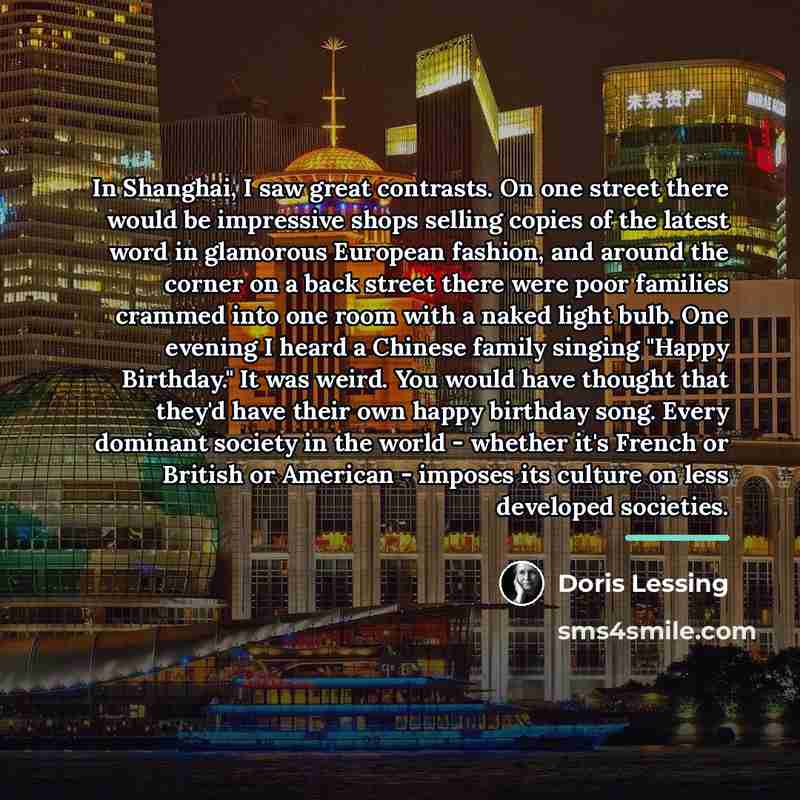 “In Shanghai, I saw great contrasts. On one street there…” quote by Doris Lessing