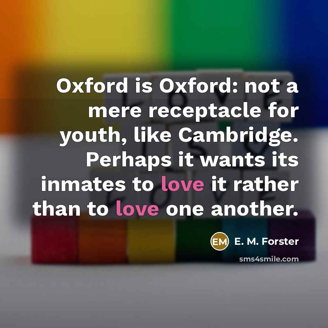 “Oxford is Oxford: not a mere receptacle for youth, like…” quote by E. M. Forster