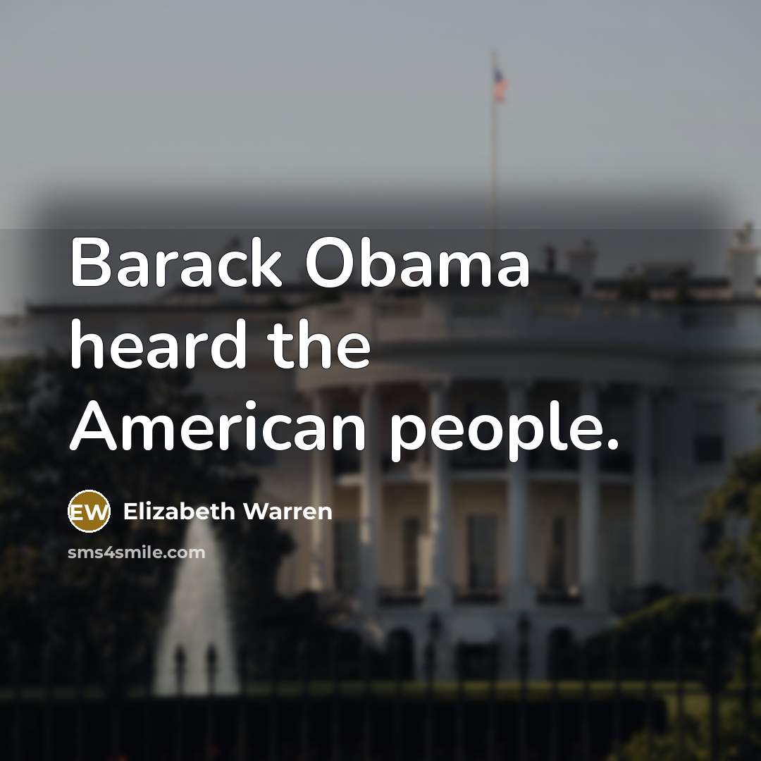 “Barack Obama heard the American people.…” quote by Elizabeth Warren