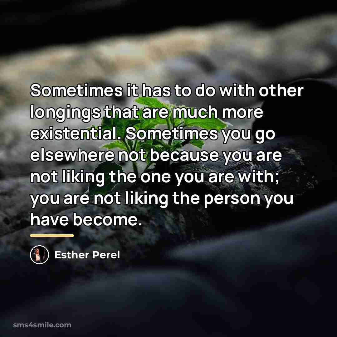 “Sometimes it has to do with other longings that are…” quote by Esther Perel