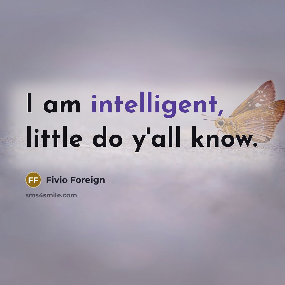 “I am intelligent, little do y'all know.…” quote by Fivio Foreign