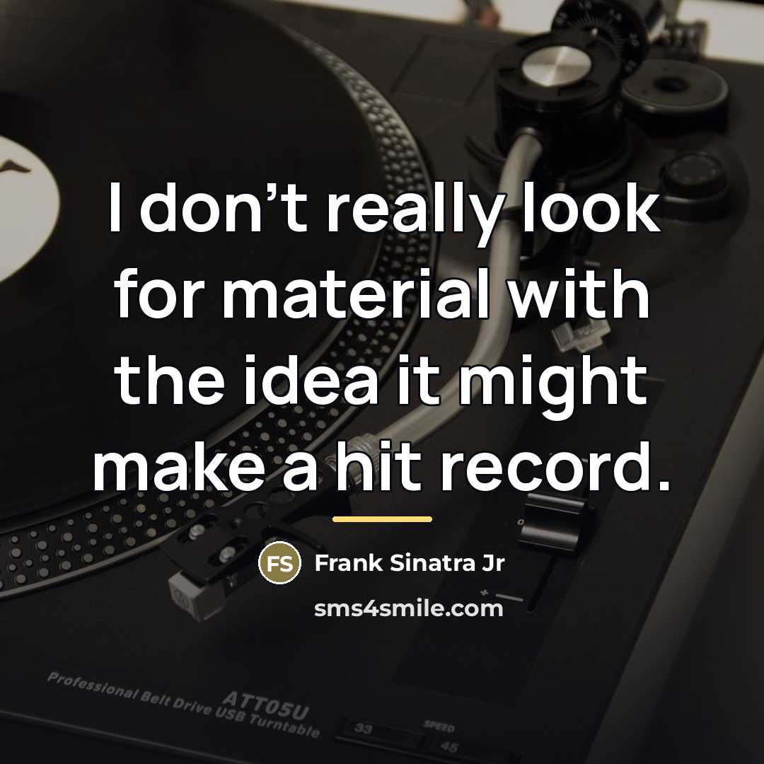 “I don't really look for material with the idea it…” quote by Frank Sinatra Jr