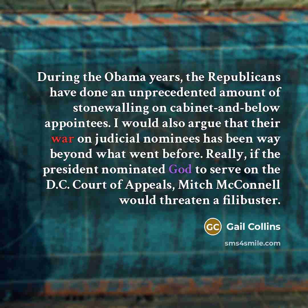 “During the Obama years, the Republicans have done an unprecedented…” quote by Gail Collins